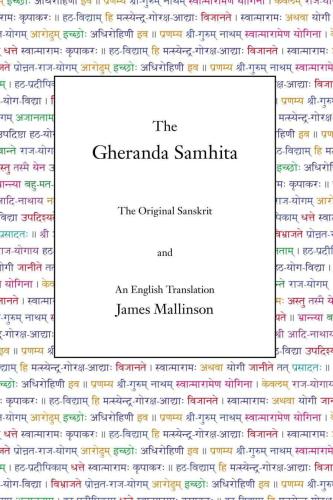 The Gheranda Samhita: the original Sanskrit / and an English translation [by] James Mallinson.